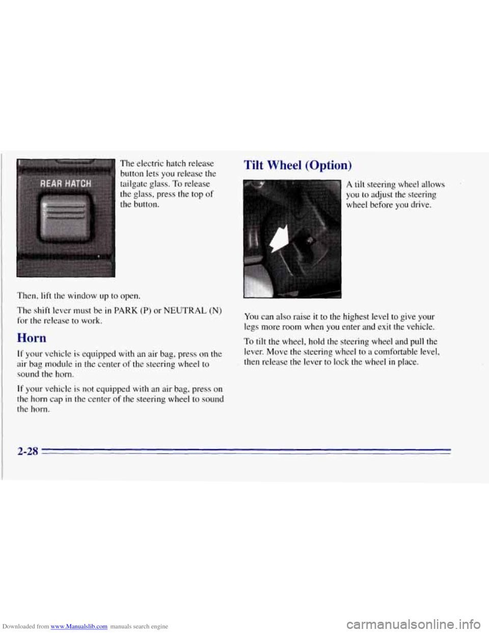 CHEVROLET TAHOE 1996 1.G Owners Manual Downloaded from www.Manualslib.com manuals search engine The electric hatch release
button lets you release the
tailgate glass.
To release
the glass, press the top of
the button.
Then, lift CHEVROLET TAHOE 1996 1.G Owners Manual Downloaded from www.Manualslib.com manuals search engine The electric hatch release
button lets you release the
tailgate glass.
To release
the glass, press the top of
the button.
Then, lift