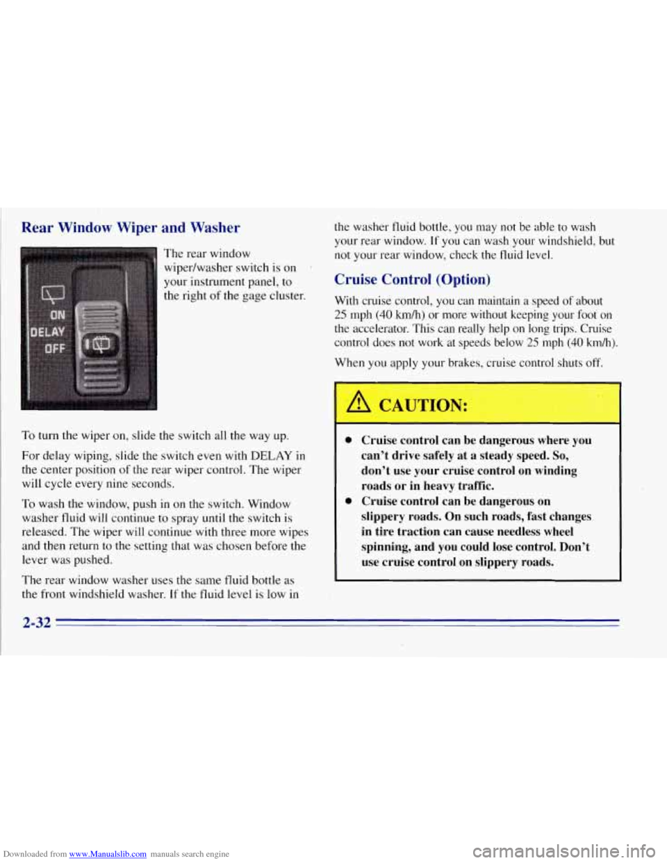 CHEVROLET TAHOE 1996 1.G Owners Manual Downloaded from www.Manualslib.com manuals search engine Rear Window  Wiper  and  Washer 
The rear window 
wipedwasher  switch is on 
your  instrument  panel, to 
the right  of the  gage  cluster. 
To