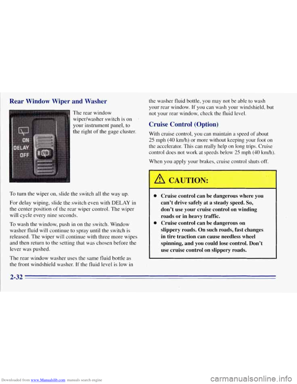 CHEVROLET TAHOE 1996 1.G Owners Manual Downloaded from www.Manualslib.com manuals search engine Rear Window Wiper and Washer
The rear window
wipedwasher switch is on
your instrument panel, to
the right of the gage cluster.
To CHEVROLET TAHOE 1996 1.G Owners Manual Downloaded from www.Manualslib.com manuals search engine Rear Window Wiper and Washer
The rear window
wipedwasher switch is on
your instrument panel, to
the right of the gage cluster.
To