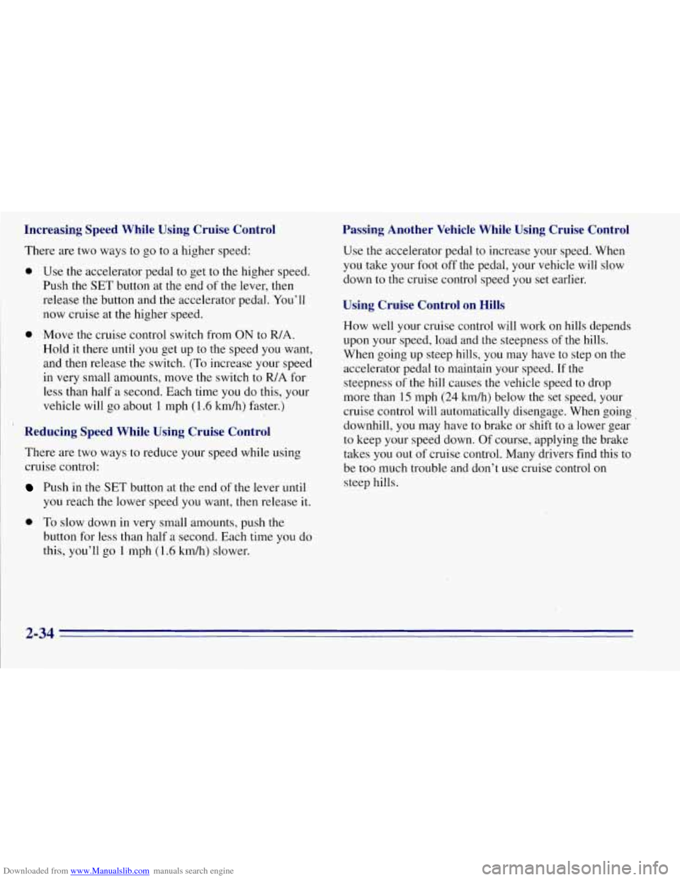 CHEVROLET TAHOE 1996 1.G Owners Manual Downloaded from www.Manualslib.com manuals search engine Increasing Speed While Using Cruise Control
There are two ways to go to a higher speed:
0 Use the accelerator pedal to get to the h CHEVROLET TAHOE 1996 1.G Owners Manual Downloaded from www.Manualslib.com manuals search engine Increasing Speed While Using Cruise Control
There are two ways to go to a higher speed:
0 Use the accelerator pedal to get to the h