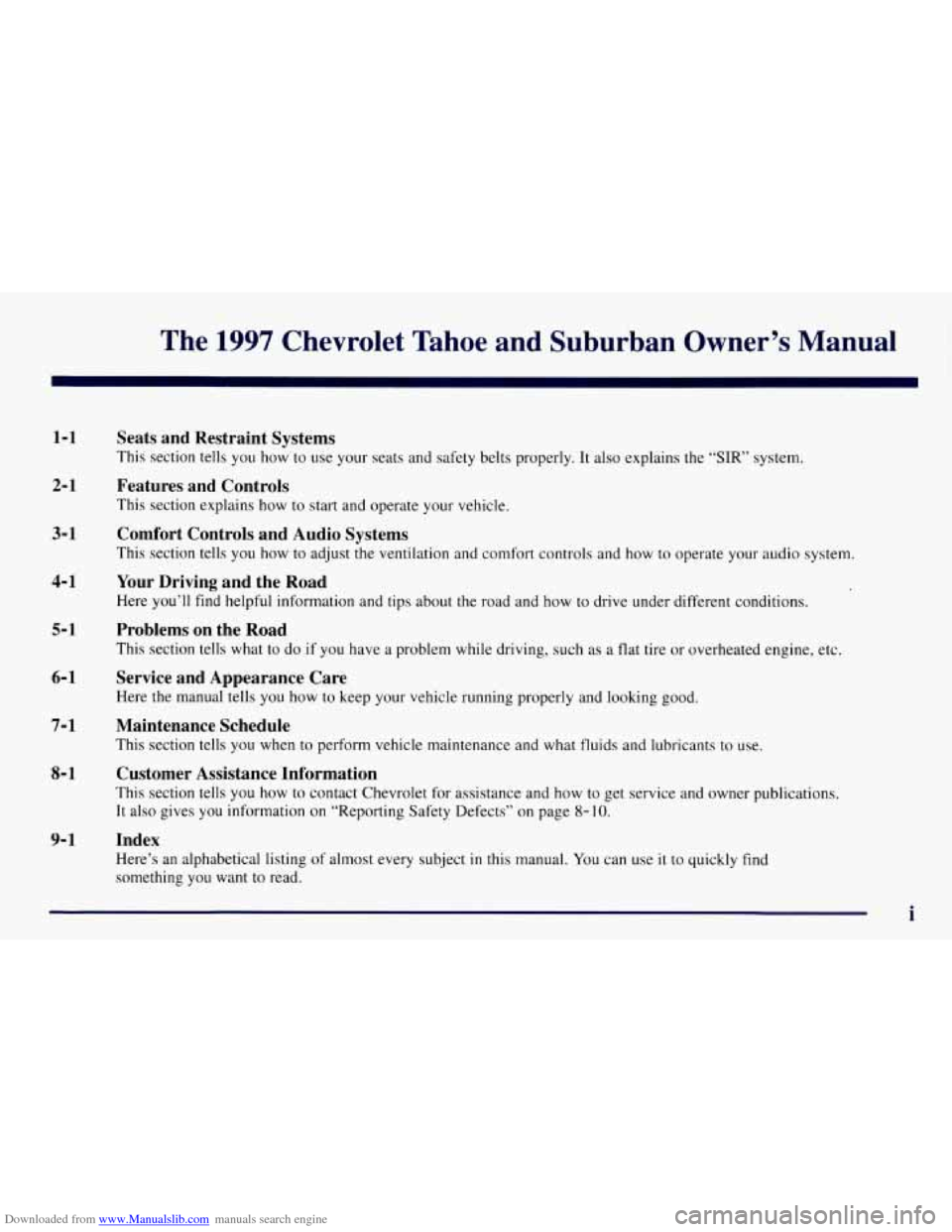 CHEVROLET TAHOE 1997 1.G Owners Manual Downloaded from www.Manualslib.com manuals search engine The 1997 Chevrolet  Tahoe  and  Suburban  Owner’s  Manual 
1-1 
2-1 
3-1 
4-1 
5- 1 
6-1 
7-1 
8- 1 
9- 1 
Seats  and  Restraint  Systems 
Th