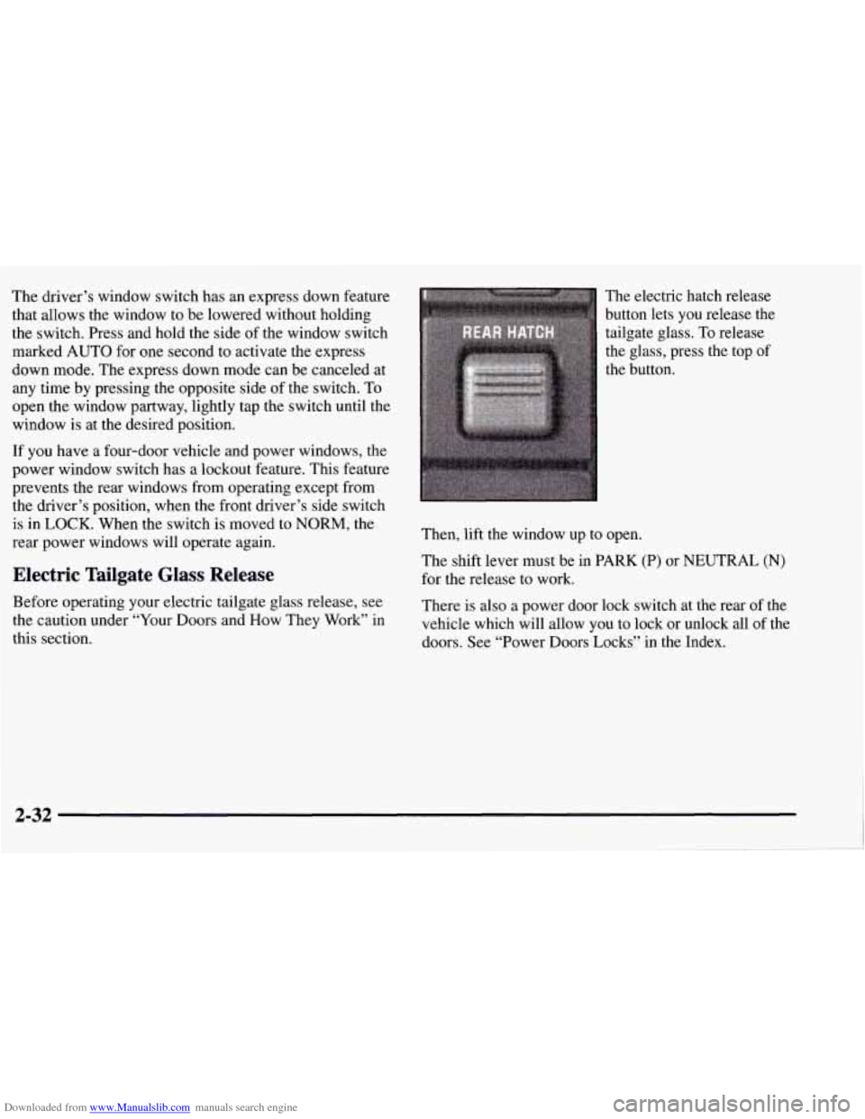 CHEVROLET TAHOE 1997 1.G Owners Manual Downloaded from www.Manualslib.com manuals search engine The driver’s window switch has an express down feature
that allows the window to be lowered without holding
the switch. Press and CHEVROLET TAHOE 1997 1.G Owners Manual Downloaded from www.Manualslib.com manuals search engine The driver’s window switch has an express down feature
that allows the window to be lowered without holding
the switch. Press and