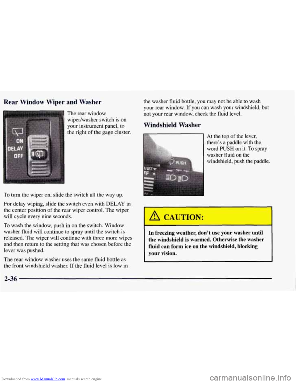 CHEVROLET TAHOE 1997 1.G Owners Manual Downloaded from www.Manualslib.com manuals search engine Rear Window Wiper and Washer
The rear window
wipedwasher switch is on
your instrument panel, to
the right of the gage cluster.
T CHEVROLET TAHOE 1997 1.G Owners Manual Downloaded from www.Manualslib.com manuals search engine Rear Window Wiper and Washer
The rear window
wipedwasher switch is on
your instrument panel, to
the right of the gage cluster.
T