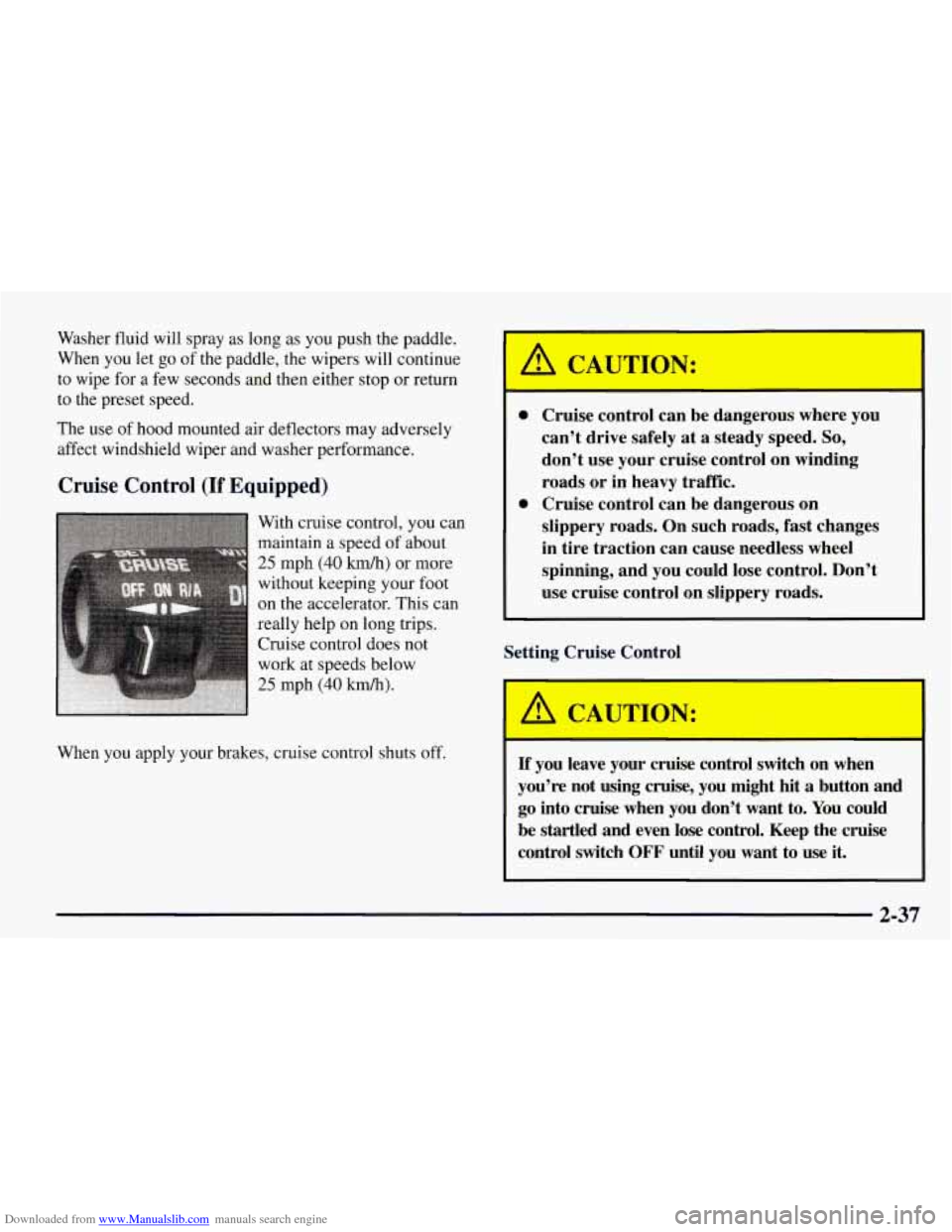 CHEVROLET TAHOE 1997 1.G Owners Manual Downloaded from www.Manualslib.com manuals search engine Washer fluid will  spray  as long  as you  push the  paddle. 
When  you  let 
go of the paddle, the wipers will  continue 
to  wipe  for a few 