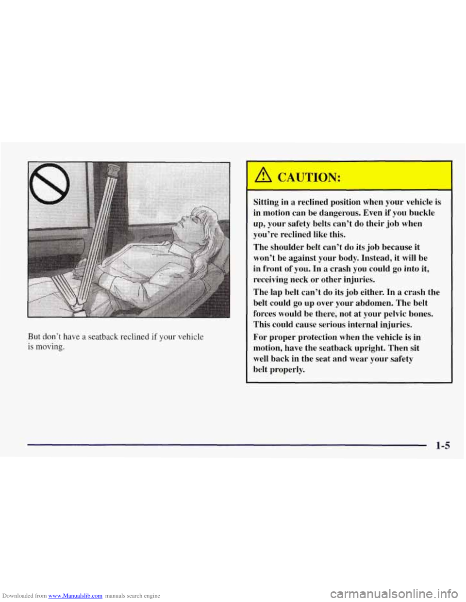 CHEVROLET TAHOE 1997 1.G Owners Manual Downloaded from www.Manualslib.com manuals search engine But don’t have a seatback reclined if your vehicle 
is moving. 
Sitting  in a reclined  position  when  your vehicle  is 
in motion  can be d