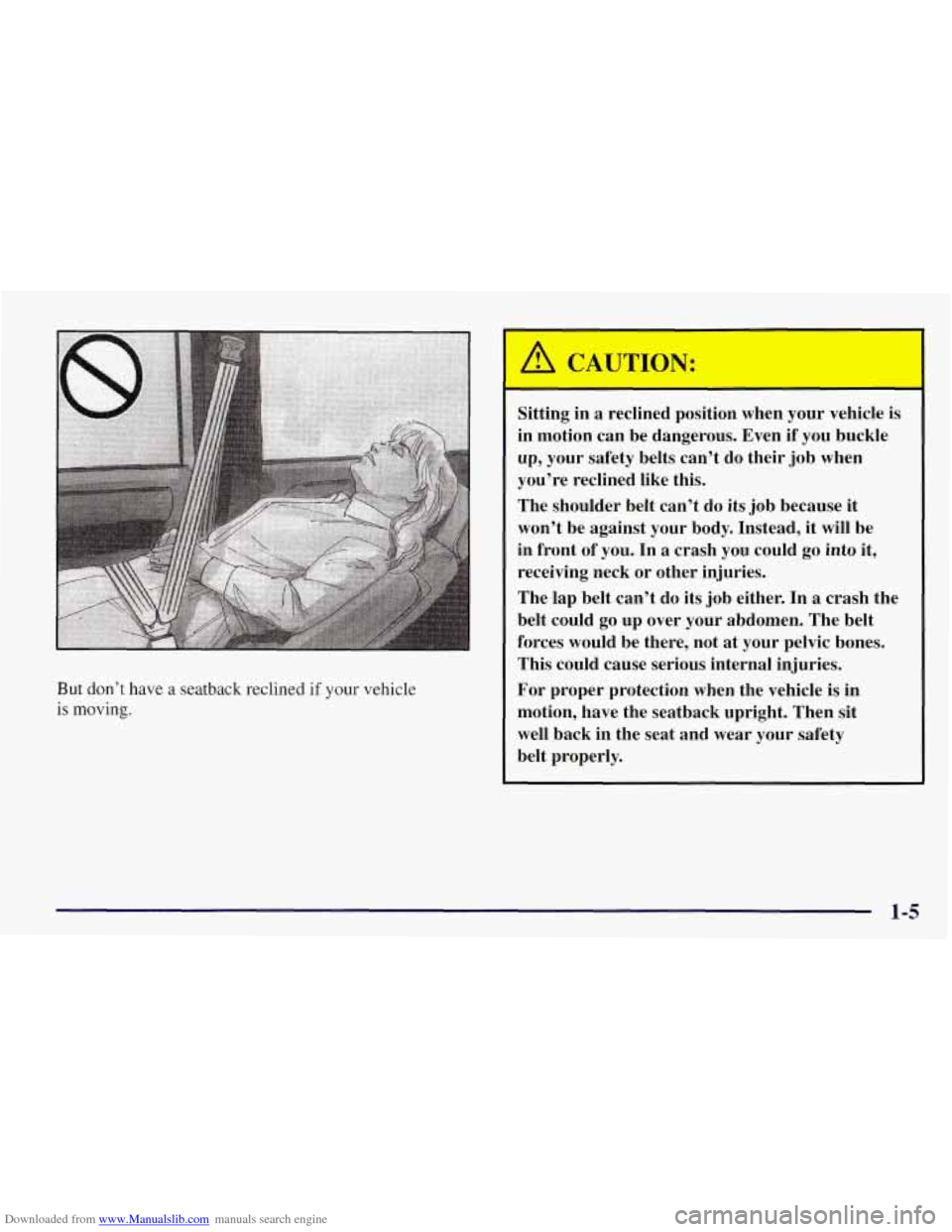 CHEVROLET TAHOE 1997 1.G User Guide Downloaded from www.Manualslib.com manuals search engine But don’t have a seatback reclined if your vehicle 
is moving. 
Sitting  in a reclined  position  when  your vehicle  is 
in motion  can be d
