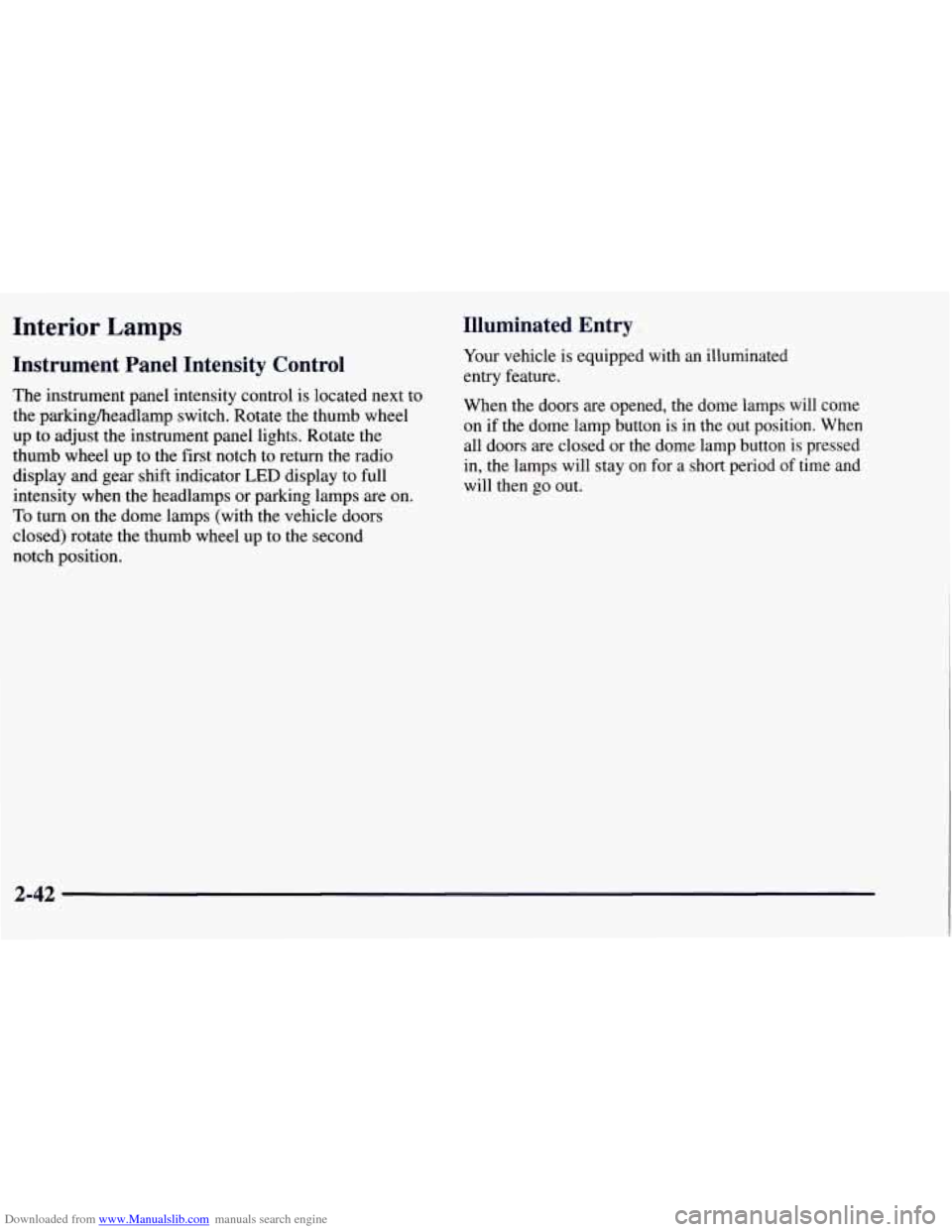 CHEVROLET TAHOE 1997 1.G Owners Manual Downloaded from www.Manualslib.com manuals search engine Interior Lamps 
Instrument  Panel  Intensity Control 
The instrument  panel  intensity  control  is located  next  to 
the  parkingkeadlamp  sw