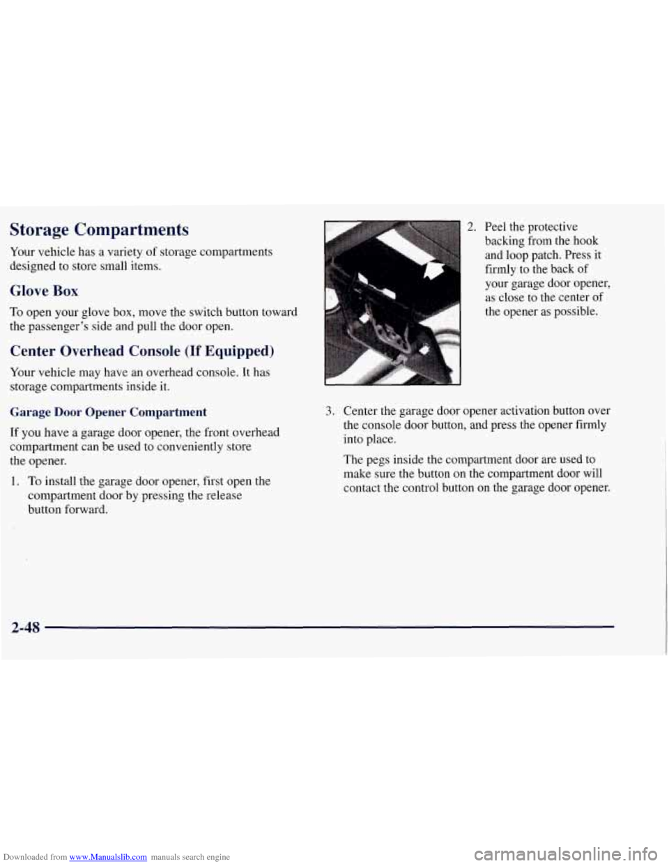 CHEVROLET TAHOE 1997 1.G Owners Manual Downloaded from www.Manualslib.com manuals search engine Storage Compartments
Your vehicle has a variety of storage compartments
designed to store small items.
Glove Box
To open your glove CHEVROLET TAHOE 1997 1.G Owners Manual Downloaded from www.Manualslib.com manuals search engine Storage Compartments
Your vehicle has a variety of storage compartments
designed to store small items.
Glove Box
To open your glove