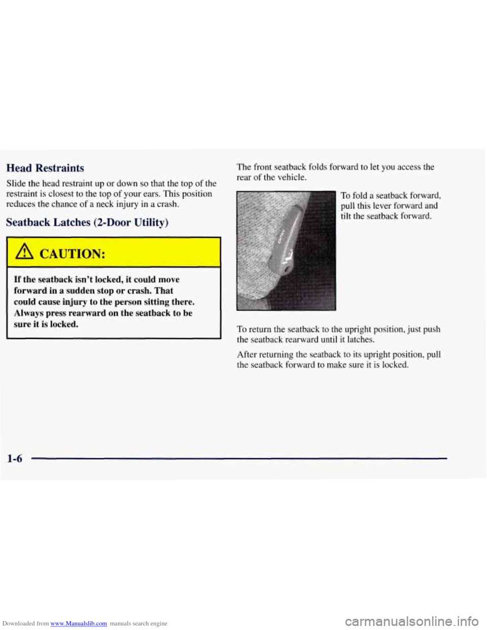 CHEVROLET TAHOE 1997 1.G User Guide Downloaded from www.Manualslib.com manuals search engine Head  Restraints 
Slide the head  restraint  up or down so that the top  of the 
restraint  is closest to the top  of your  ears.  This  positi