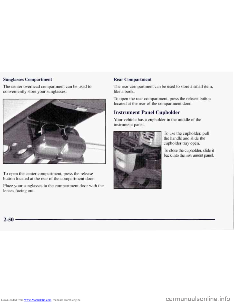 CHEVROLET TAHOE 1997 1.G Owners Manual Downloaded from www.Manualslib.com manuals search engine Sunglasses Compartment
The center overhead compartment can be used to
conveniently store your sunglasses.
I I
To open the center compa CHEVROLET TAHOE 1997 1.G Owners Manual Downloaded from www.Manualslib.com manuals search engine Sunglasses Compartment
The center overhead compartment can be used to
conveniently store your sunglasses.
I I
To open the center compa