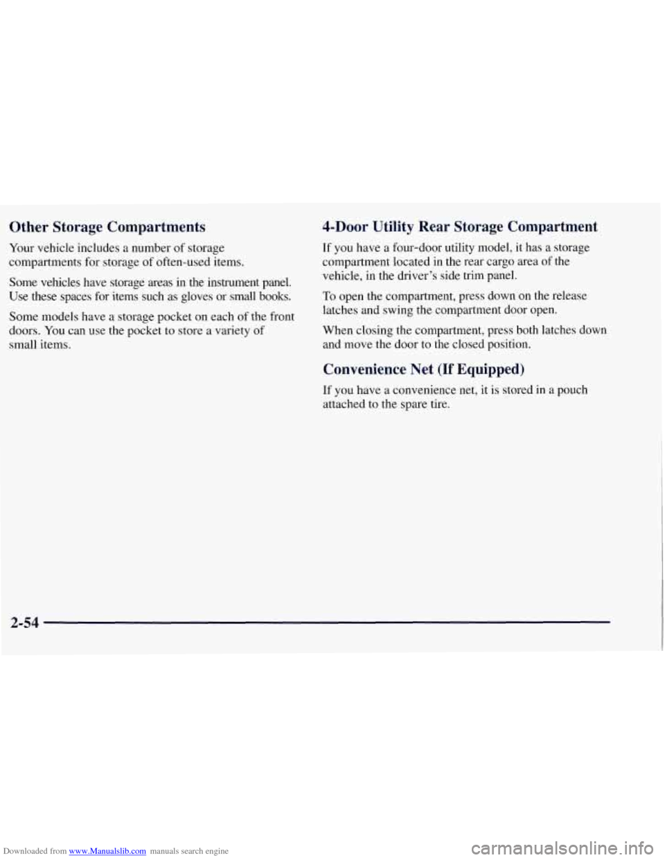 CHEVROLET TAHOE 1997 1.G Owners Manual Downloaded from www.Manualslib.com manuals search engine Other Storage Compartments
Your vehicle includes a number of storage
compartments for storage of often-used items.
Some vehicles hav CHEVROLET TAHOE 1997 1.G Owners Manual Downloaded from www.Manualslib.com manuals search engine Other Storage Compartments
Your vehicle includes a number of storage
compartments for storage of often-used items.
Some vehicles hav