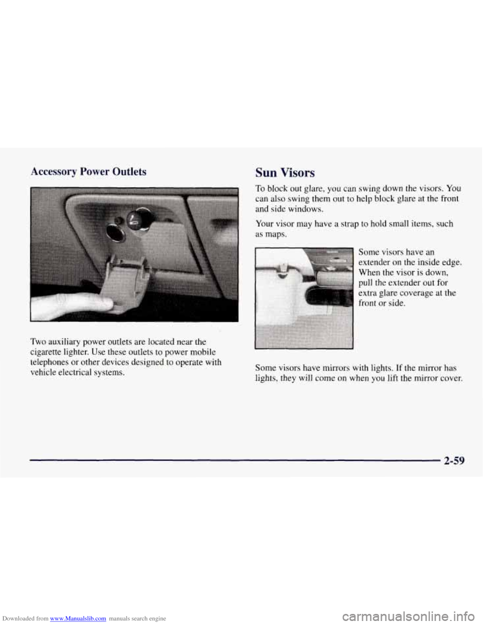 CHEVROLET TAHOE 1997 1.G Owners Manual Downloaded from www.Manualslib.com manuals search engine Accessory  Power  Outlets 
Two auxiliary power outlets  are located near the 
cigarette lighter.  Use these  outlets  to power mobile 
telephon