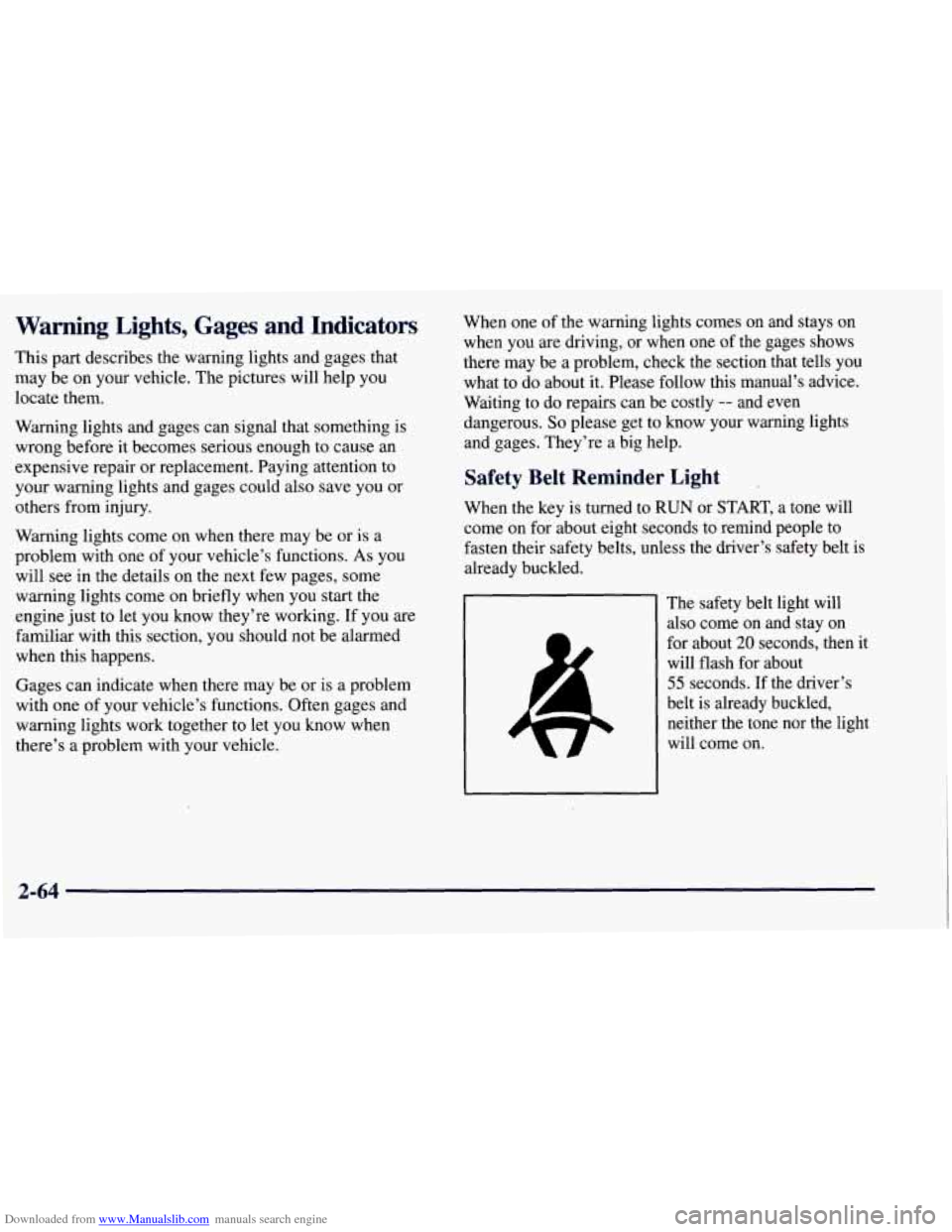 CHEVROLET TAHOE 1997 1.G Owners Manual Downloaded from www.Manualslib.com manuals search engine Warning Lights, Gages and  Indicators 
This  part describes the warning lights and gages that 
may  be on your vehicle.  The pictures will  hel