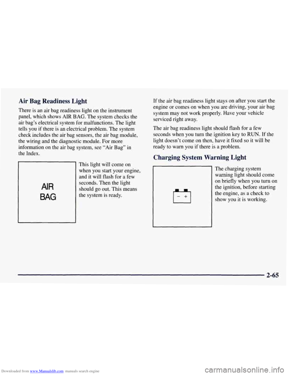 CHEVROLET TAHOE 1997 1.G Owners Manual Downloaded from www.Manualslib.com manuals search engine Air  Bag  Readiness  Light 
There is an air bag readiness light  on the  instrument 
panel,  which  shows 
AIR BAG. The system  checks the 
air