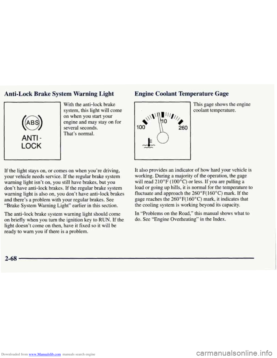 CHEVROLET TAHOE 1997 1.G Owners Manual Downloaded from www.Manualslib.com manuals search engine Anti-Lock  Brake  System  Warning  Light 
With the anti-lock  brake 
system, this  light will come 
ANTI - 
LOCK 
on when  you start your 
engi