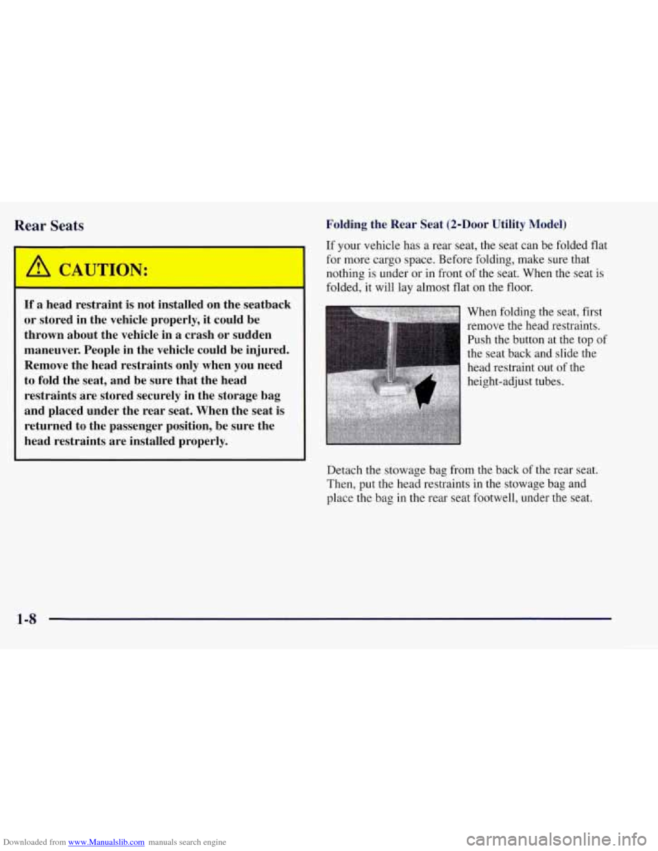 CHEVROLET TAHOE 1997 1.G Owners Manual Downloaded from www.Manualslib.com manuals search engine Rear Seats 
I 
~ If a head restraint  is not installed on  the seatback 
~ or stored  in the  vehicle  properly,  it could  be 
1 thrown  about