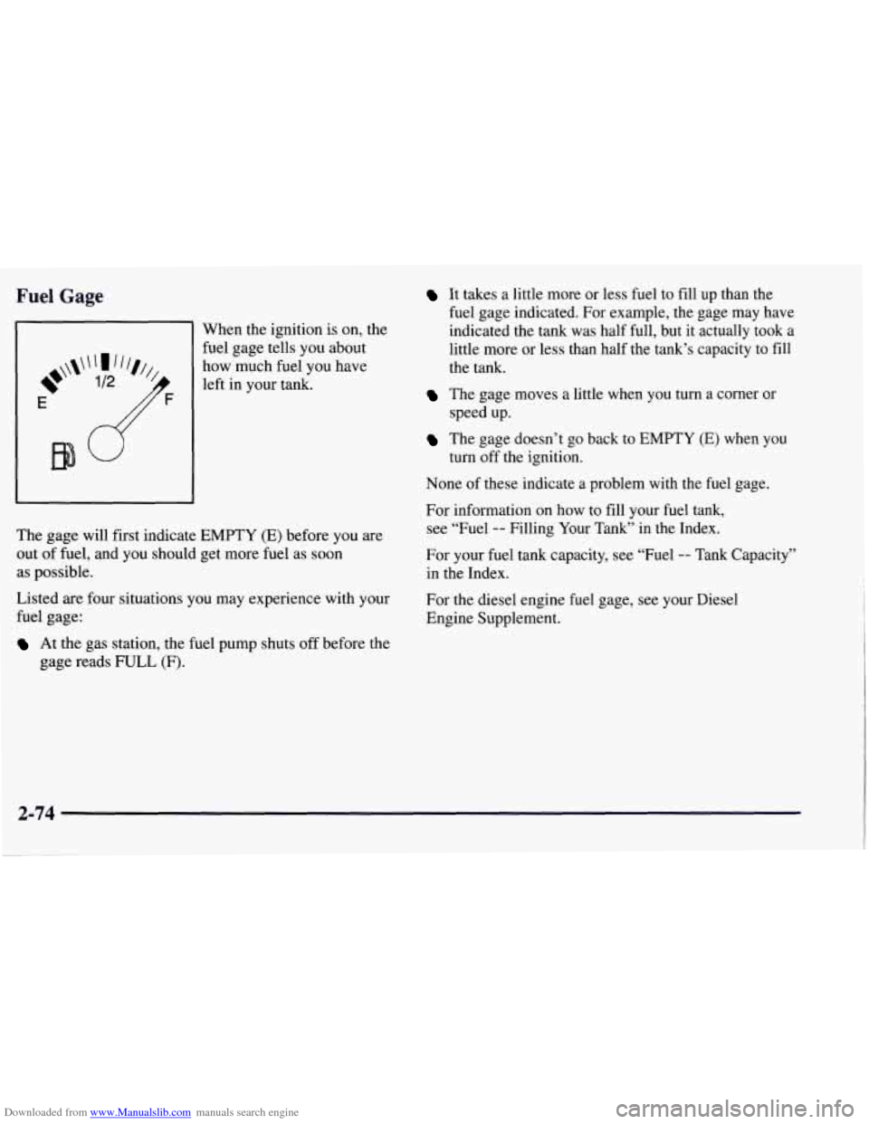 CHEVROLET TAHOE 1997 1.G Owners Manual Downloaded from www.Manualslib.com manuals search engine Fuel Gage
When the ignition is on, the
fuel gage tells you about
how much fuel you have
left in your tank.
The gage will first i CHEVROLET TAHOE 1997 1.G Owners Manual Downloaded from www.Manualslib.com manuals search engine Fuel Gage
When the ignition is on, the
fuel gage tells you about
how much fuel you have
left in your tank.
The gage will first i