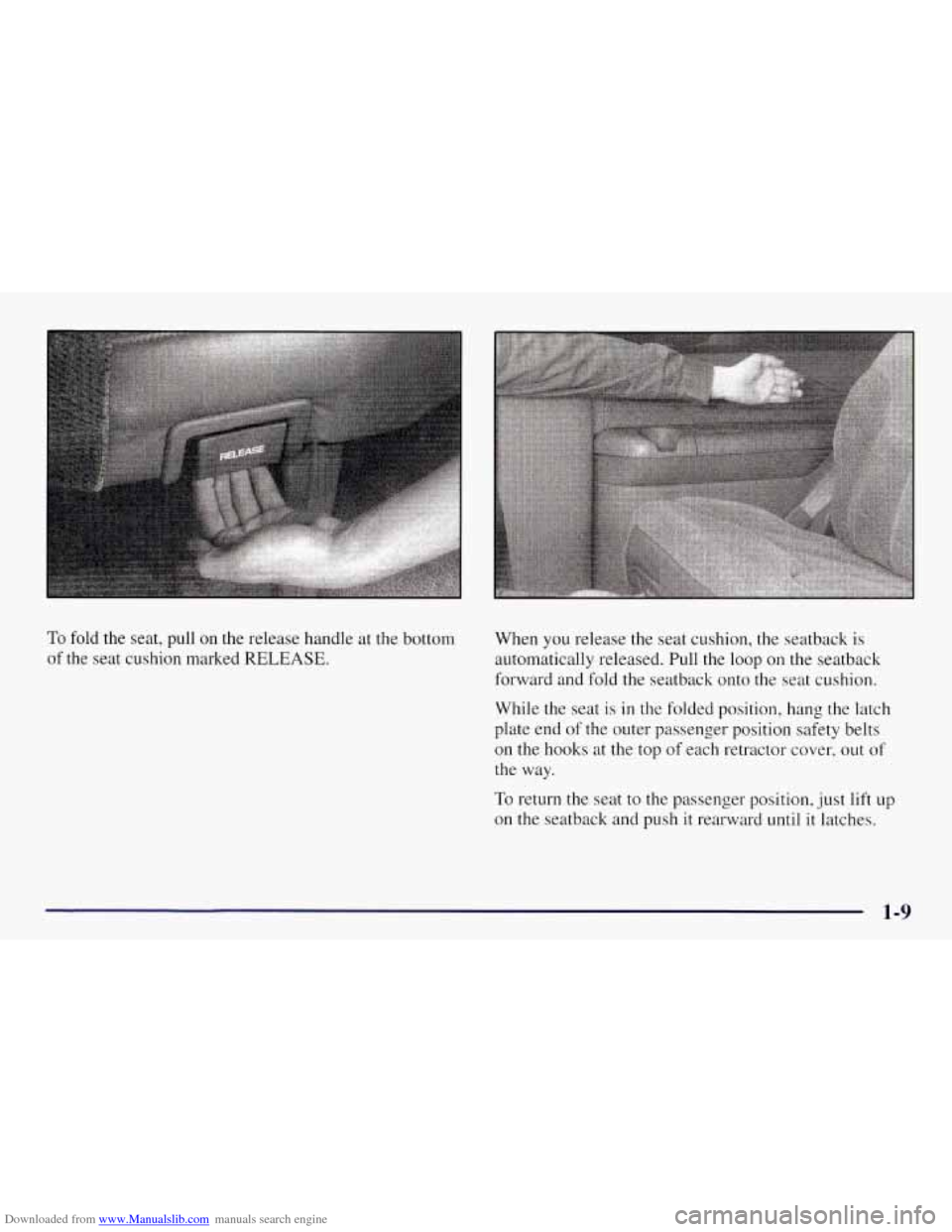 CHEVROLET TAHOE 1997 1.G User Guide Downloaded from www.Manualslib.com manuals search engine To fold the seat, pull on  the release  handle at the bottom 
of  the  seat cushion  marked 
RELEASE. 
When you release the  seat  cushion, the