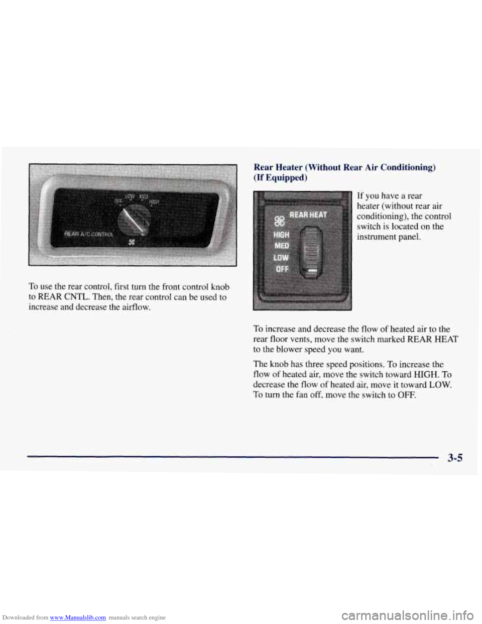 CHEVROLET TAHOE 1997 1.G Owners Manual Downloaded from www.Manualslib.com manuals search engine To use the rear control, first turn the front control knob
to REAR CNTL. Then, the rear control can be used to
increase and decrease t CHEVROLET TAHOE 1997 1.G Owners Manual Downloaded from www.Manualslib.com manuals search engine To use the rear control, first turn the front control knob
to REAR CNTL. Then, the rear control can be used to
increase and decrease t