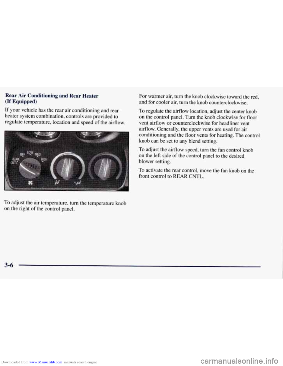 CHEVROLET TAHOE 1997 1.G Owners Manual Downloaded from www.Manualslib.com manuals search engine Rear Air Conditioning and Rear Heater
(If Equipped)
If your vehicle has the rear air conditioning and rear
heater system combinat CHEVROLET TAHOE 1997 1.G Owners Manual Downloaded from www.Manualslib.com manuals search engine Rear Air Conditioning and Rear Heater
(If Equipped)
If your vehicle has the rear air conditioning and rear
heater system combinat