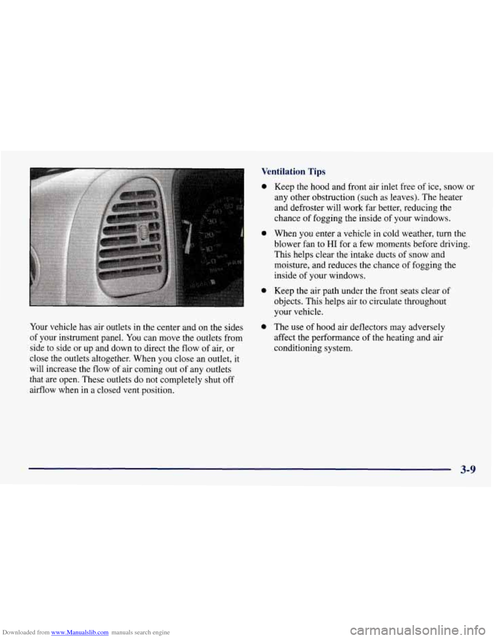 CHEVROLET TAHOE 1997 1.G User Guide Downloaded from www.Manualslib.com manuals search engine Ventilation Tips 
Your vehicle has air outlets in the  center  and  on  the  sides 
of  your  instrument panel.  You can move  the  outlets  fr