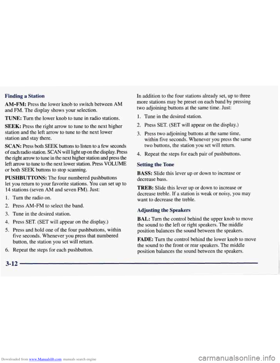 CHEVROLET TAHOE 1997 1.G Owners Manual Downloaded from www.Manualslib.com manuals search engine Finding a Station 
AM-FM: 
Press the  lower  knob  to switch  between AM 
and €34. The display  shows  your  selection. 
TUNE: Turn the  lowe