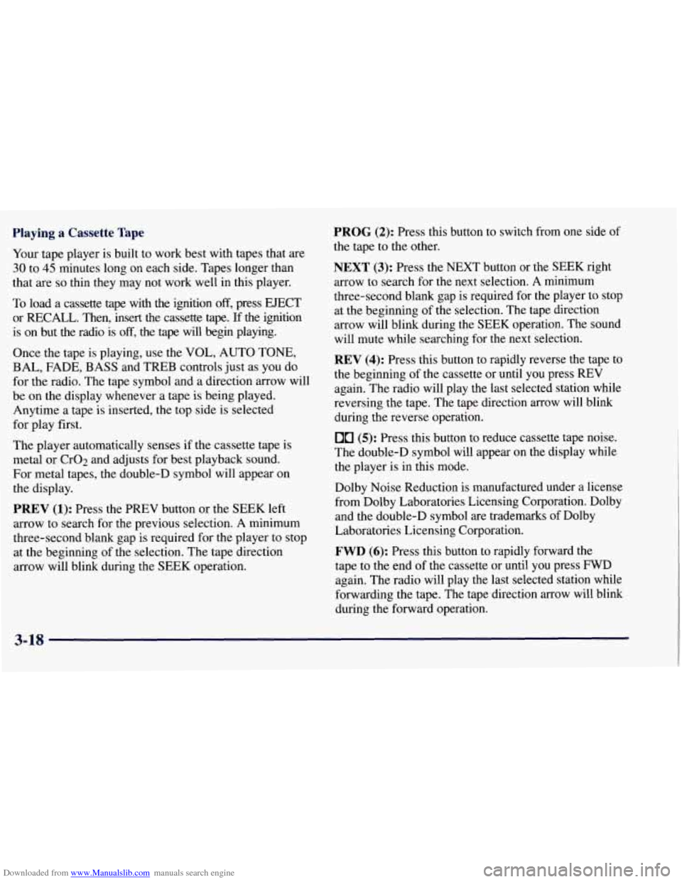 CHEVROLET TAHOE 1997 1.G Owners Manual Downloaded from www.Manualslib.com manuals search engine Playing a Cassette Tape
Your tape player is built to work best with tapes that are
30 to 45 minutes long on each side. Tapes lon CHEVROLET TAHOE 1997 1.G Owners Manual Downloaded from www.Manualslib.com manuals search engine Playing a Cassette Tape
Your tape player is built to work best with tapes that are
30 to 45 minutes long on each side. Tapes lon