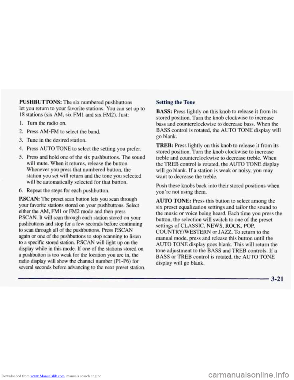 CHEVROLET TAHOE 1997 1.G Owners Manual Downloaded from www.Manualslib.com manuals search engine PUSHBUTTONS: The six numbered pushbuttons
let you return to your favorite stations. You can set up to
18 stations (six AM, six FM 1 CHEVROLET TAHOE 1997 1.G Owners Manual Downloaded from www.Manualslib.com manuals search engine PUSHBUTTONS: The six numbered pushbuttons
let you return to your favorite stations. You can set up to
18 stations (six AM, six FM 1