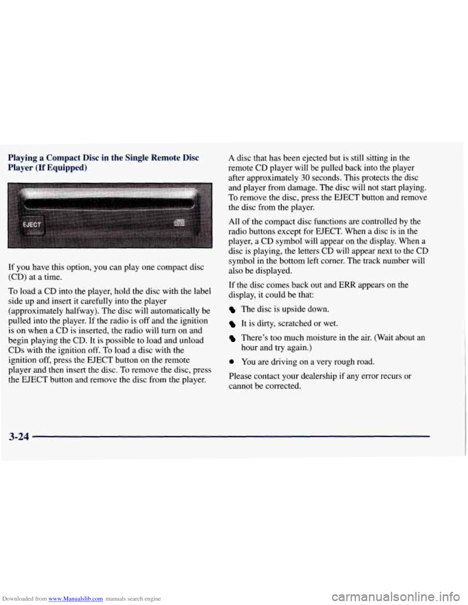 CHEVROLET TAHOE 1997 1.G Owners Manual Downloaded from www.Manualslib.com manuals search engine Playing a Compact Disc in the Single Remote Disc
Player
(If Equipped)
If you have this option, you can play one compact disc
CHEVROLET TAHOE 1997 1.G Owners Manual Downloaded from www.Manualslib.com manuals search engine Playing a Compact Disc in the Single Remote Disc
Player
(If Equipped)
If you have this option, you can play one compact disc