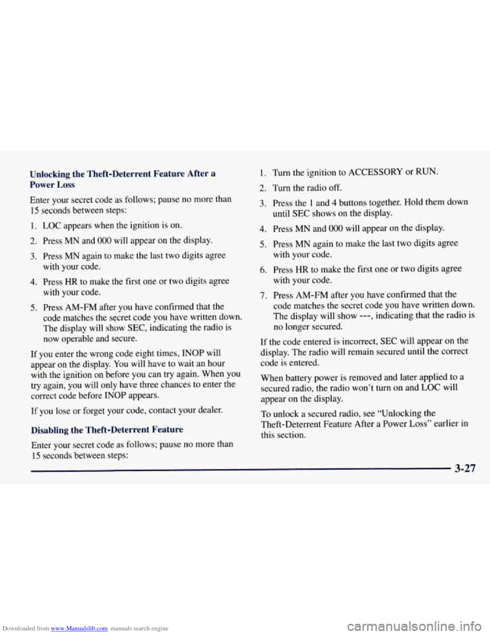 CHEVROLET TAHOE 1997 1.G Owners Manual Downloaded from www.Manualslib.com manuals search engine Unlocking  the  Theft-Deterrent  Feature  After  a 
Power 
Loss 
Enter your secret code  as follows; pause no more than 
15 seconds between ste