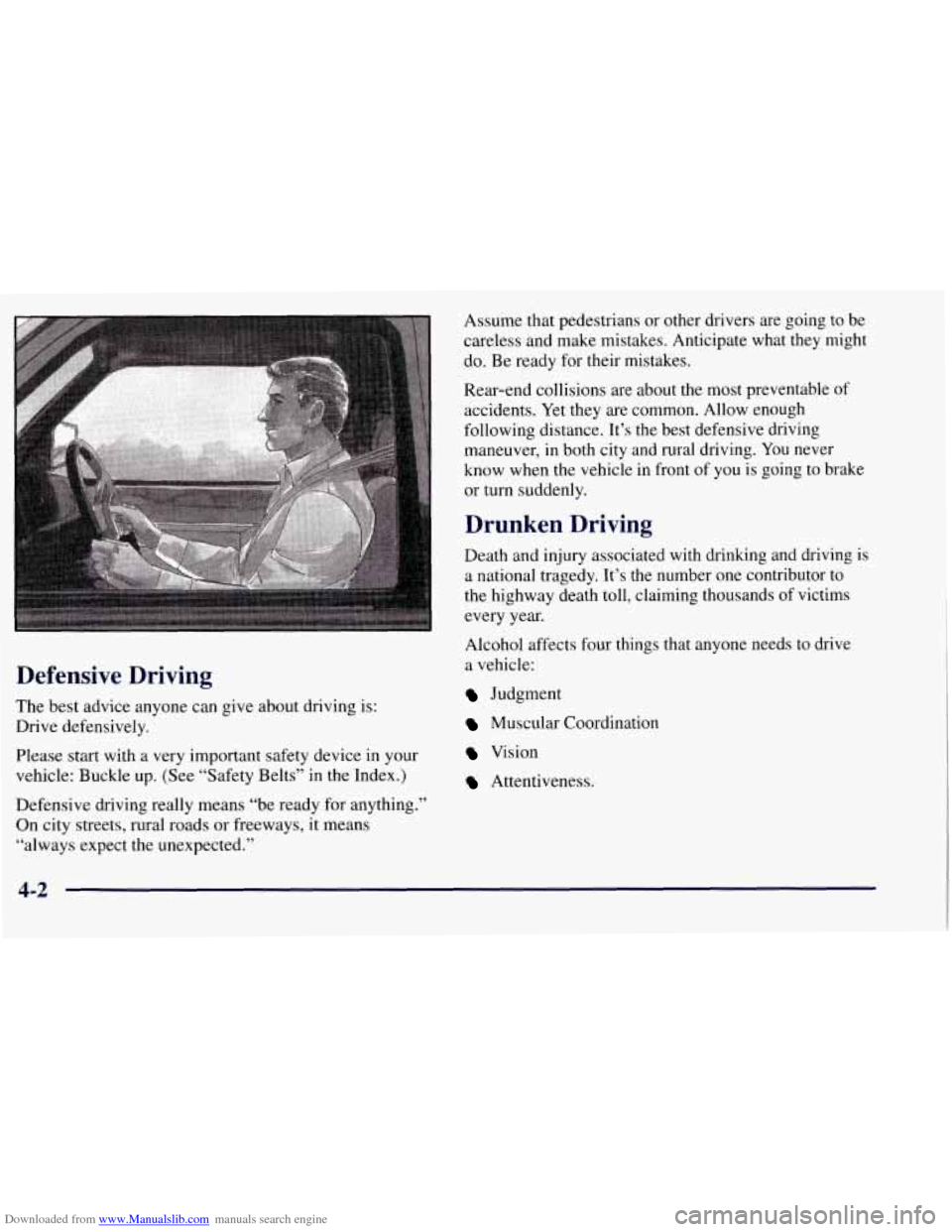 CHEVROLET TAHOE 1997 1.G Owners Manual Downloaded from www.Manualslib.com manuals search engine Defensive Driving
The best advice anyone can give about driving is:
Drive defensively.
Please
start with a very important safety CHEVROLET TAHOE 1997 1.G Owners Manual Downloaded from www.Manualslib.com manuals search engine Defensive Driving
The best advice anyone can give about driving is:
Drive defensively.
Please
start with a very important safety