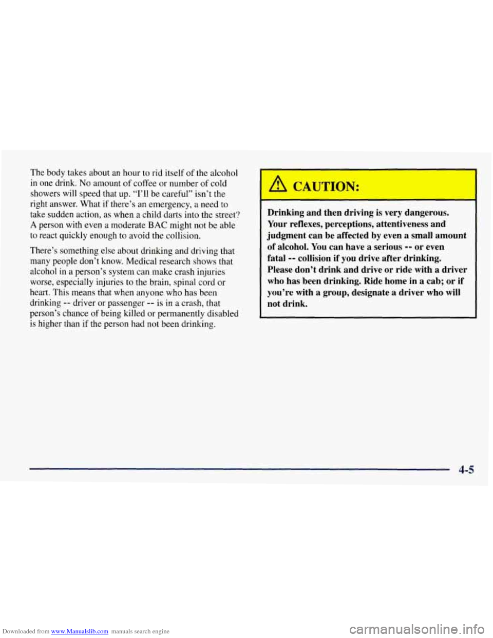 CHEVROLET TAHOE 1997 1.G Owners Manual Downloaded from www.Manualslib.com manuals search engine The body takes about an hour to rid itself of the alcohol
in one drink.
No amount of coffee or number of cold
showers will speed tha CHEVROLET TAHOE 1997 1.G Owners Manual Downloaded from www.Manualslib.com manuals search engine The body takes about an hour to rid itself of the alcohol
in one drink.
No amount of coffee or number of cold
showers will speed tha
