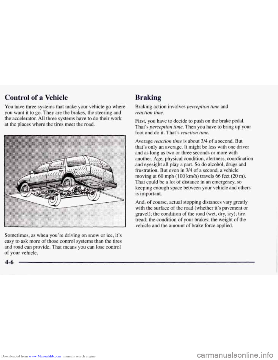 CHEVROLET TAHOE 1997 1.G Owners Manual Downloaded from www.Manualslib.com manuals search engine Control of a Vehicle
You have three systems that make your vehicle go where
you want it to
go. They are the brakes, the steering an CHEVROLET TAHOE 1997 1.G Owners Manual Downloaded from www.Manualslib.com manuals search engine Control of a Vehicle
You have three systems that make your vehicle go where
you want it to
go. They are the brakes, the steering an