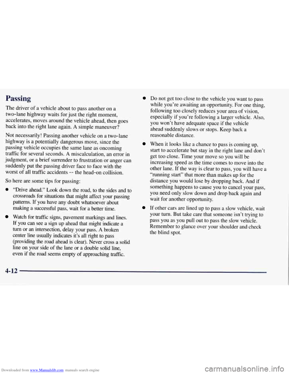 CHEVROLET TAHOE 1997 1.G Owners Manual Downloaded from www.Manualslib.com manuals search engine Passing
The driver of a vehicle about to pass another on a
two-lane highway waits for just the right moment,
accelerates, move CHEVROLET TAHOE 1997 1.G Owners Manual Downloaded from www.Manualslib.com manuals search engine Passing
The driver of a vehicle about to pass another on a
two-lane highway waits for just the right moment,
accelerates, move