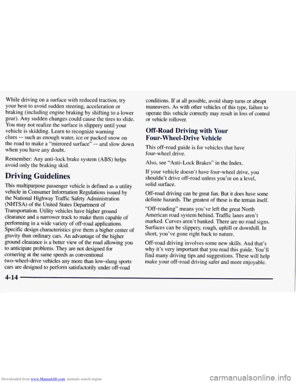 CHEVROLET TAHOE 1997 1.G Owners Manual Downloaded from www.Manualslib.com manuals search engine While driving  on a surface  with reduced  traction,  try 
your  best  to avoid  sudden steering,  acceleration 
or 
braking (including  engine