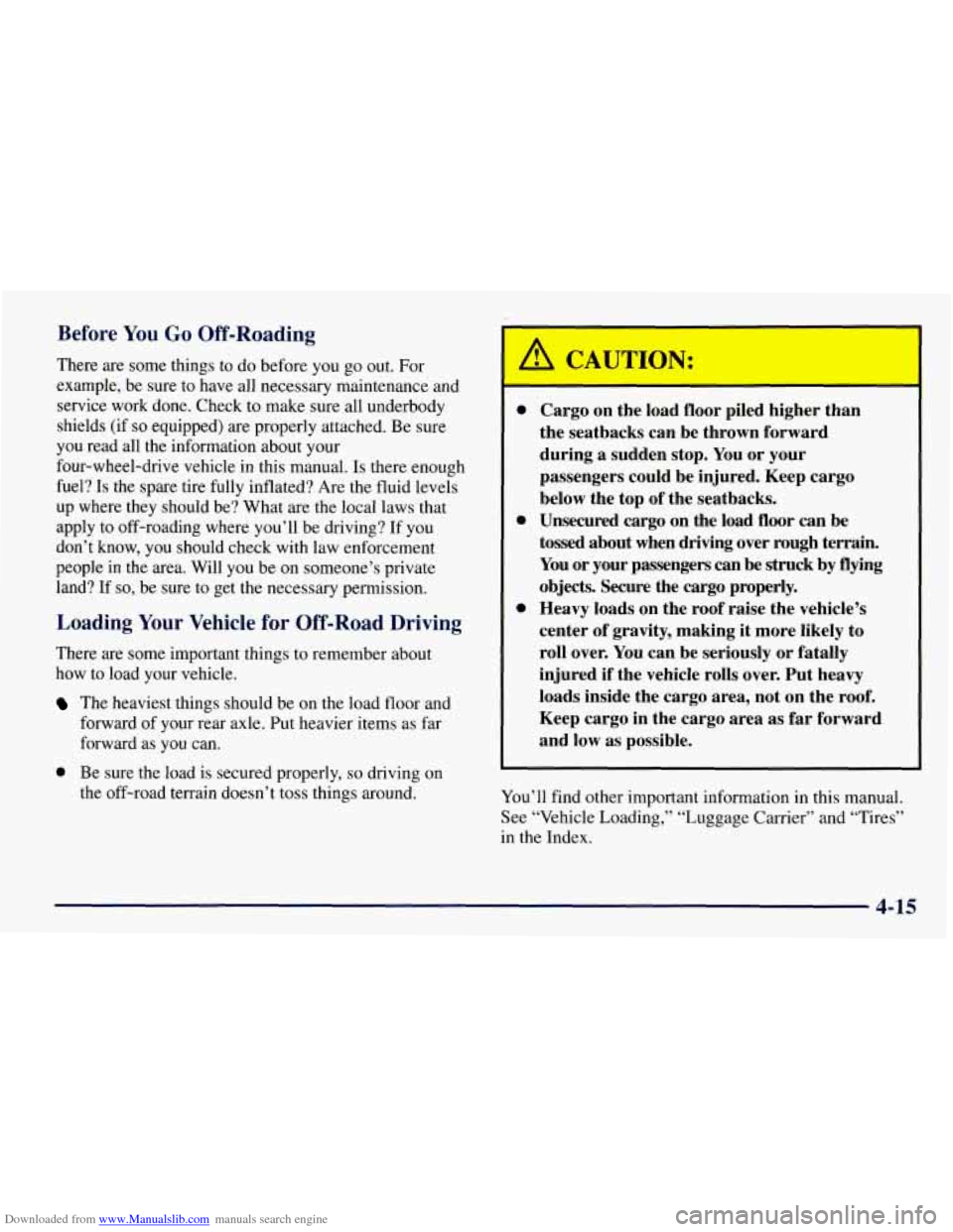 CHEVROLET TAHOE 1997 1.G Owners Manual Downloaded from www.Manualslib.com manuals search engine Before You Go Off-Roading
There are some things to do before you go out. For
example, be sure to have all necessary maintenance and
ser CHEVROLET TAHOE 1997 1.G Owners Manual Downloaded from www.Manualslib.com manuals search engine Before You Go Off-Roading
There are some things to do before you go out. For
example, be sure to have all necessary maintenance and
ser
