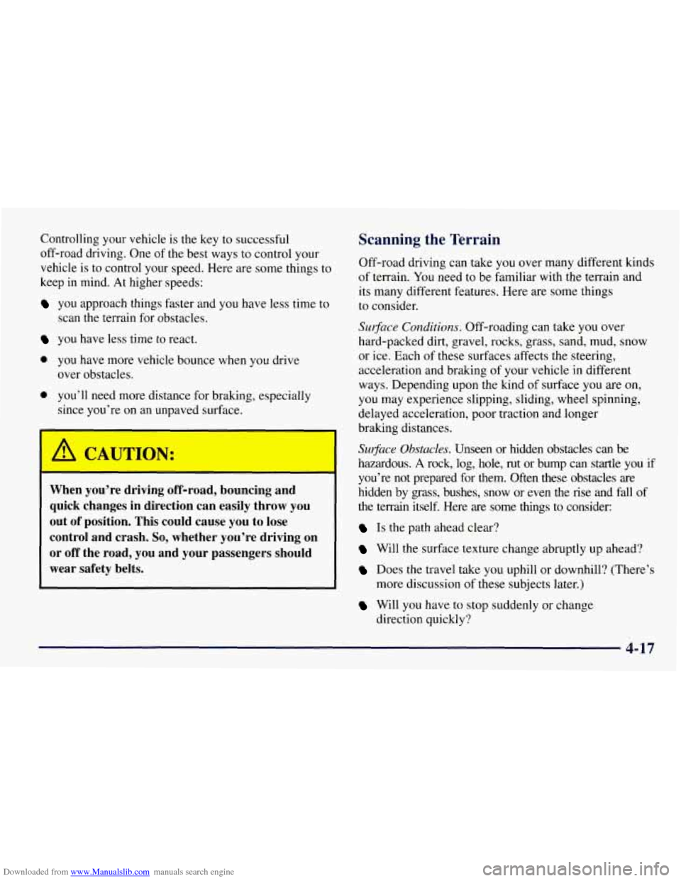 CHEVROLET TAHOE 1997 1.G Owners Manual Downloaded from www.Manualslib.com manuals search engine Controlling your vehicle is the key to successful
off-road driving. One
of the best ways to control your
vehicle is to control your CHEVROLET TAHOE 1997 1.G Owners Manual Downloaded from www.Manualslib.com manuals search engine Controlling your vehicle is the key to successful
off-road driving. One
of the best ways to control your
vehicle is to control your