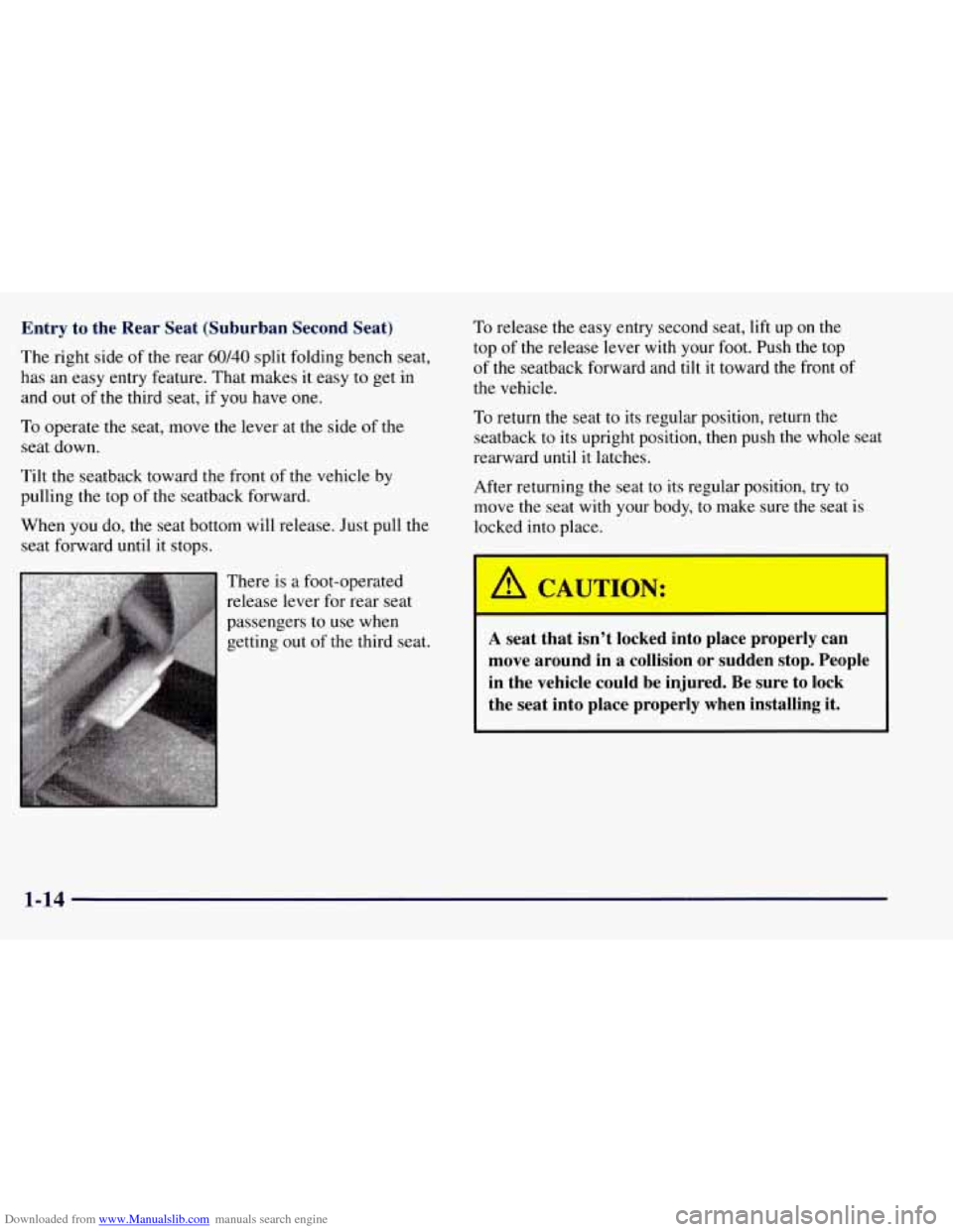 CHEVROLET TAHOE 1997 1.G Owners Manual Downloaded from www.Manualslib.com manuals search engine Entry to the Rear Seat (Suburban Second Seat)
The right side of the rear 60/40 split folding bench seat,
has an easy entry featu CHEVROLET TAHOE 1997 1.G Owners Manual Downloaded from www.Manualslib.com manuals search engine Entry to the Rear Seat (Suburban Second Seat)
The right side of the rear 60/40 split folding bench seat,
has an easy entry featu