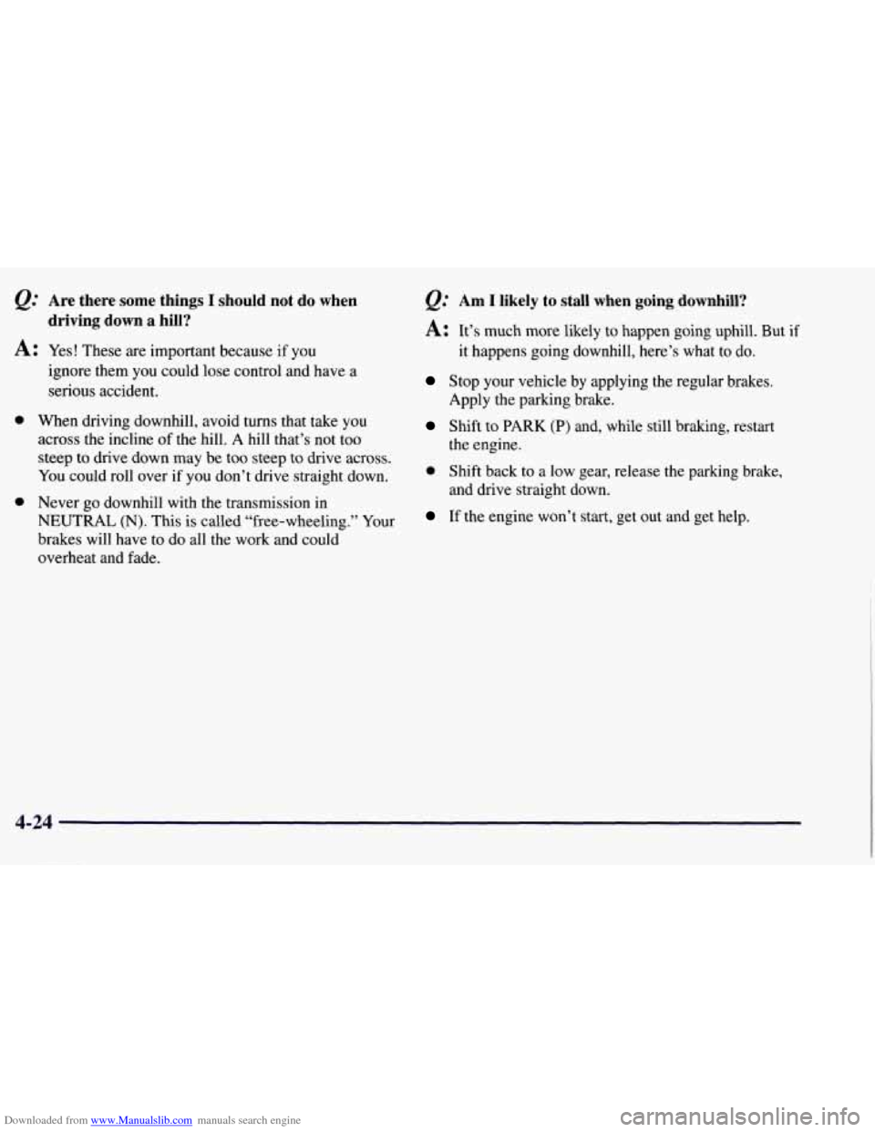 CHEVROLET TAHOE 1997 1.G Owners Manual Downloaded from www.Manualslib.com manuals search engine Are  there  some  things I should  not do when 
driving  down  a  hill? 
A: Yes!  These are important  because if  you 
0 
0 
ignore them you c