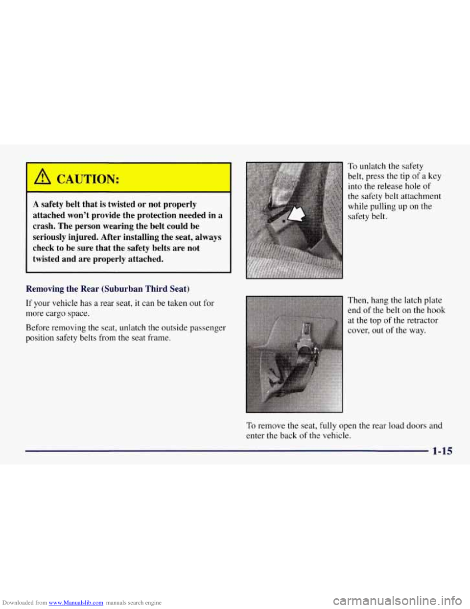 CHEVROLET TAHOE 1997 1.G Owners Manual Downloaded from www.Manualslib.com manuals search engine A safety  belt that is twisted  or not properly 
attached  won’t provide  the protection  needed in 
a 
crash. The person wearing  the belt  