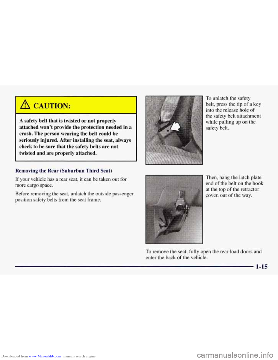 CHEVROLET TAHOE 1997 1.G Owners Manual Downloaded from www.Manualslib.com manuals search engine A safety belt that is twisted or not properly
attached won’t provide the protection needed in
a
crash. The person wearing the belt CHEVROLET TAHOE 1997 1.G Owners Manual Downloaded from www.Manualslib.com manuals search engine A safety belt that is twisted or not properly
attached won’t provide the protection needed in
a
crash. The person wearing the belt