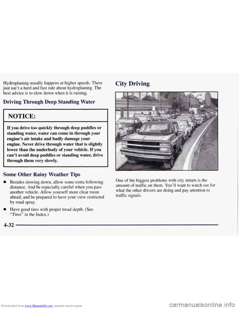 CHEVROLET TAHOE 1997 1.G Owners Manual Downloaded from www.Manualslib.com manuals search engine Hydroplaning usually happens at higher speeds. There
just isn’t a hard and fast rule about hydroplaning.
The
best advice is to slo CHEVROLET TAHOE 1997 1.G Owners Manual Downloaded from www.Manualslib.com manuals search engine Hydroplaning usually happens at higher speeds. There
just isn’t a hard and fast rule about hydroplaning.
The
best advice is to slo