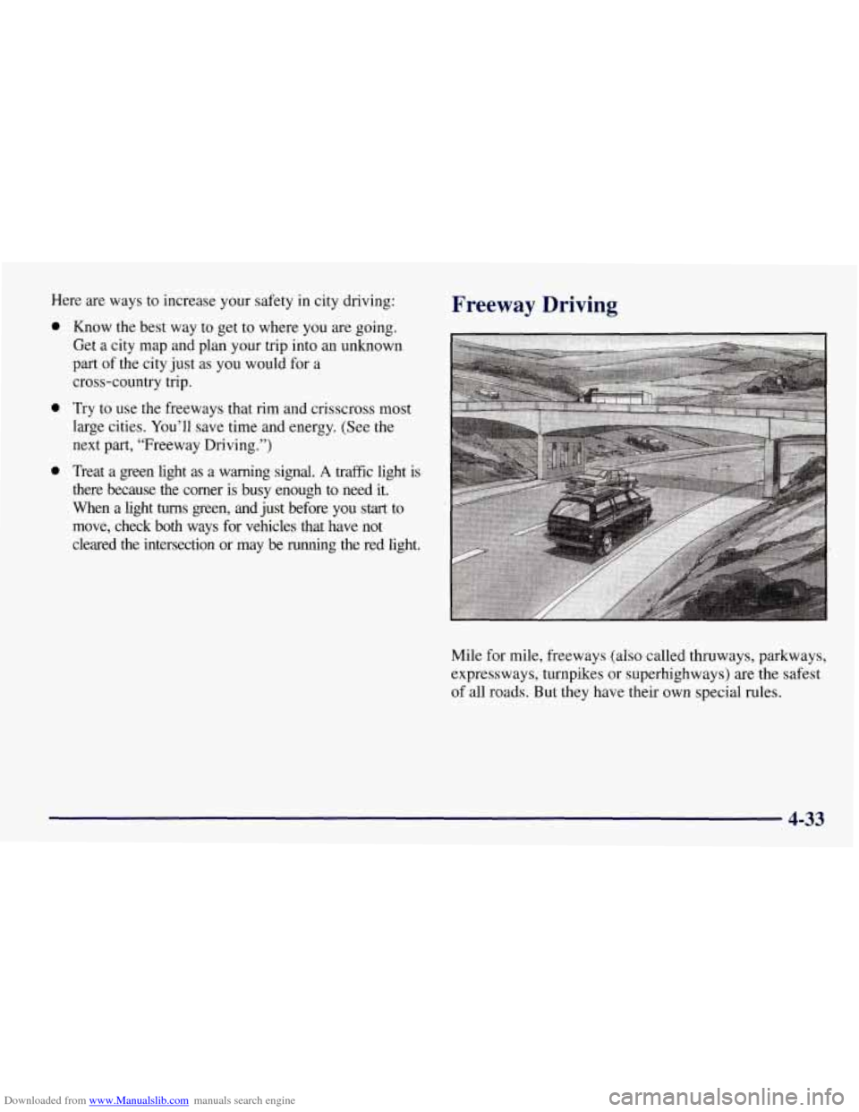CHEVROLET TAHOE 1997 1.G Owners Manual Downloaded from www.Manualslib.com manuals search engine Here are ways to increase your safety in city driving:
0
0
0
Know the best way to get to where you are going.
Get a city map and p CHEVROLET TAHOE 1997 1.G Owners Manual Downloaded from www.Manualslib.com manuals search engine Here are ways to increase your safety in city driving:
0
0
0
Know the best way to get to where you are going.
Get a city map and p
