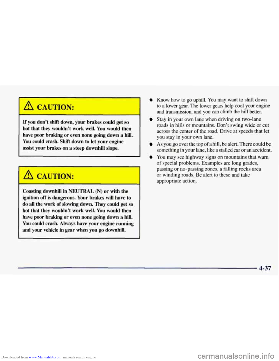 CHEVROLET TAHOE 1997 1.G Owners Manual Downloaded from www.Manualslib.com manuals search engine A CAUTION:
If you don’t shift down, your brakes could get so
hot that they wouldn’t work well. You would then
have poor br CHEVROLET TAHOE 1997 1.G Owners Manual Downloaded from www.Manualslib.com manuals search engine A CAUTION:
If you don’t shift down, your brakes could get so
hot that they wouldn’t work well. You would then
have poor br