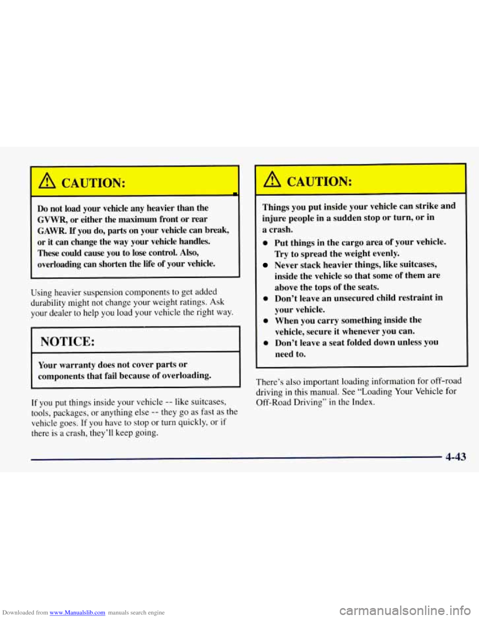 CHEVROLET TAHOE 1997 1.G Owners Manual Downloaded from www.Manualslib.com manuals search engine A CAUTION: 
- 
Do not  load  your  vehicle  any  heavier than the 
GVWR,  or either  the  maximum  front 
or rear 
3AWR. 
If’ you  do,  parts CHEVROLET TAHOE 1997 1.G Owners Manual Downloaded from www.Manualslib.com manuals search engine A CAUTION: 
- 
Do not  load  your  vehicle  any  heavier than the 
GVWR,  or either  the  maximum  front 
or rear 
3AWR. 
If’ you  do,  parts