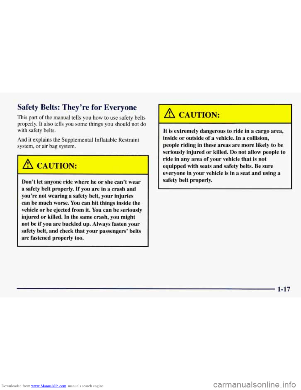 CHEVROLET TAHOE 1997 1.G Owners Manual Downloaded from www.Manualslib.com manuals search engine Safety  Belts:  They’re for Everyone 
This  part  of the  manual  tells you how to use  safety belts 
properly.  It also tells  you some  thi