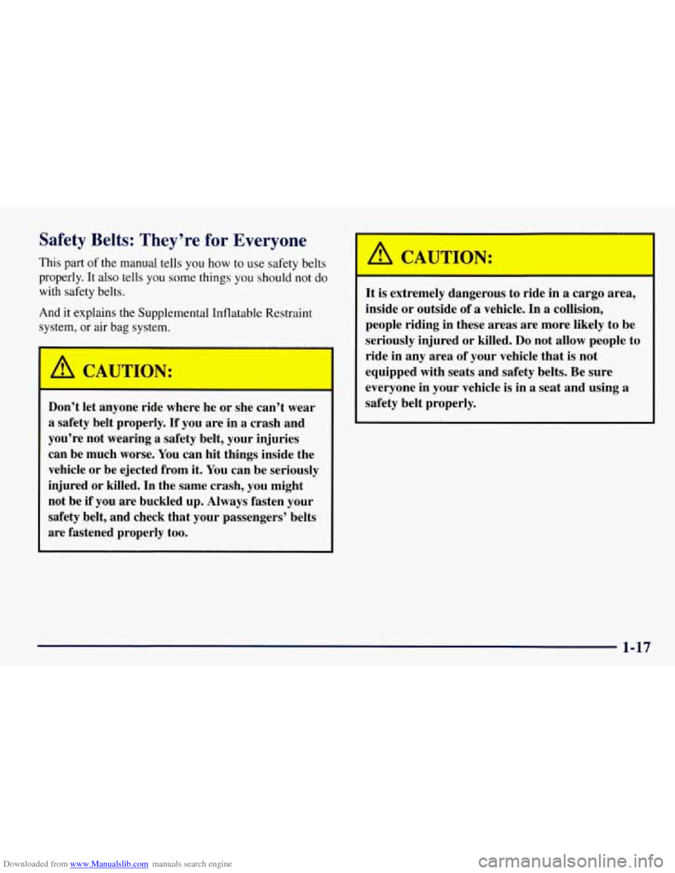 CHEVROLET TAHOE 1997 1.G Owners Manual Downloaded from www.Manualslib.com manuals search engine Safety Belts: They’re for Everyone
This part of the manual tells you how to use safety belts
properly. It also tells you some thi CHEVROLET TAHOE 1997 1.G Owners Manual Downloaded from www.Manualslib.com manuals search engine Safety Belts: They’re for Everyone
This part of the manual tells you how to use safety belts
properly. It also tells you some thi