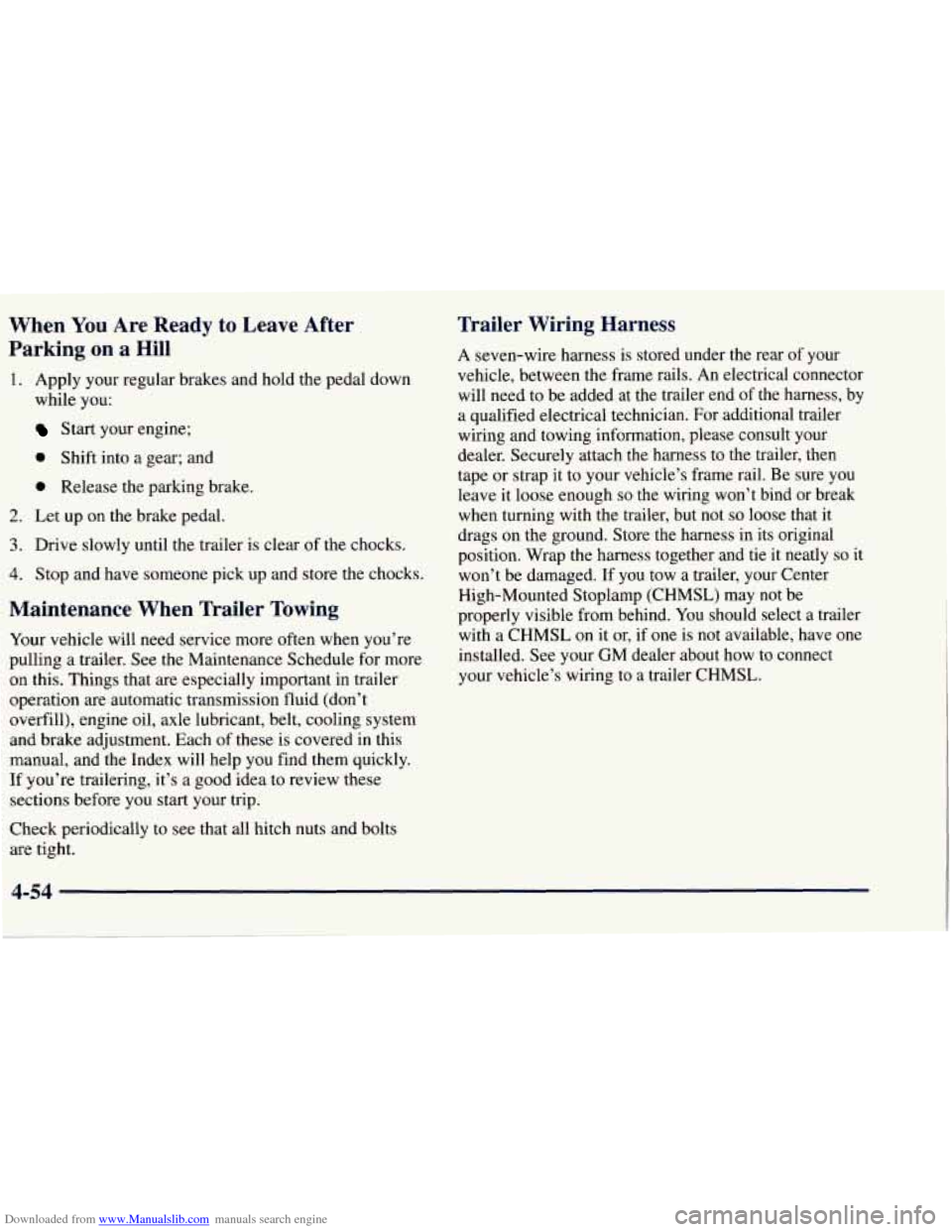 CHEVROLET TAHOE 1997 1.G Owners Manual Downloaded from www.Manualslib.com manuals search engine When You Are  Ready to Leave  After 
Parking 
on a  Hill 
1. Apply  your regular brakes and  hold the pedal down 
while  you: 
Start your engin