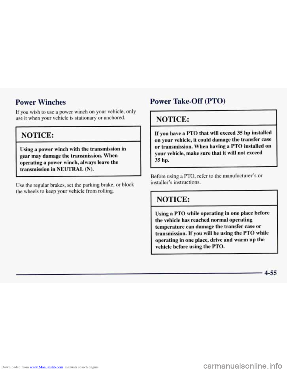 CHEVROLET TAHOE 1997 1.G Owners Manual Downloaded from www.Manualslib.com manuals search engine Power  Winches 
If you wish  to  use  a power winch  on your vehicle, only 
use  it when  your  vehicle is stationary  or anchored. 
NOTICE: 
U
