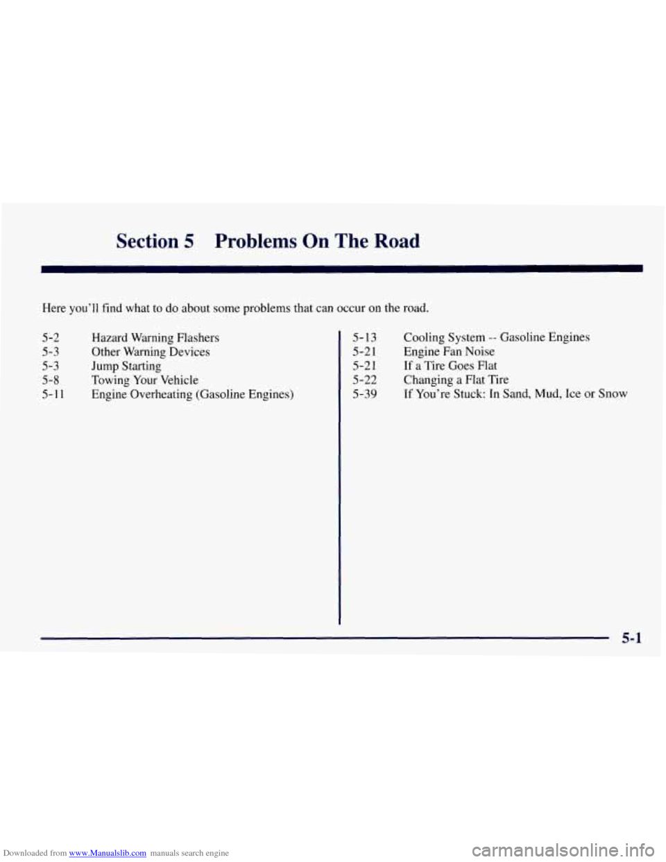 CHEVROLET TAHOE 1997 1.G Owners Manual Downloaded from www.Manualslib.com manuals search engine Section 5 Problems  On  The Road 
Here you’ll find  what to do  about  some  problems that can occur  on the road. 
5-2 
5-3 
5-3 
5-8 
5-11 